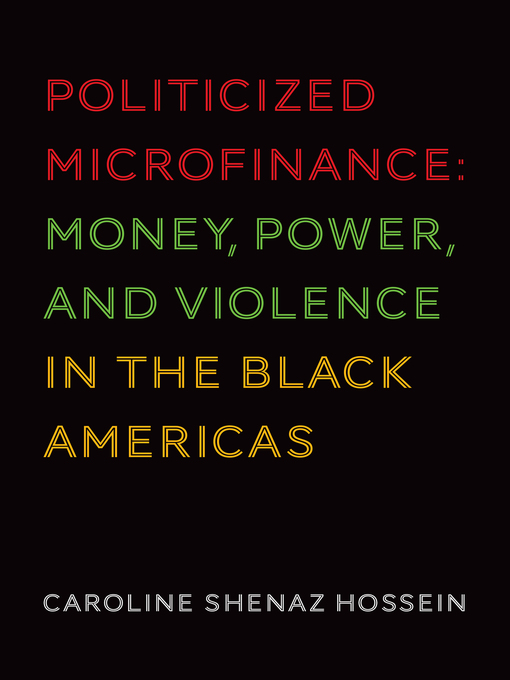 Title details for Politicized Microfinance by Caroline Shenaz Hossein - Available